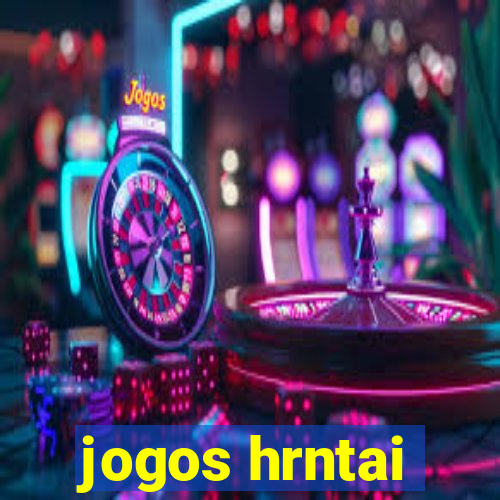 jogos hrntai